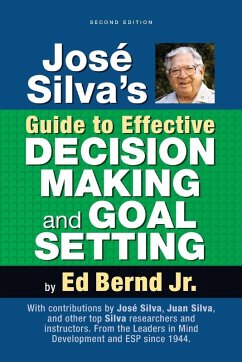 José Silva's Guide to Effective Decision Making and Goal Setting - Bernd Jr., Ed