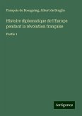Histoire diplomatique de l'Europe pendant la révolution française Histoire diplomatique de l'Europe pendant la révolution française