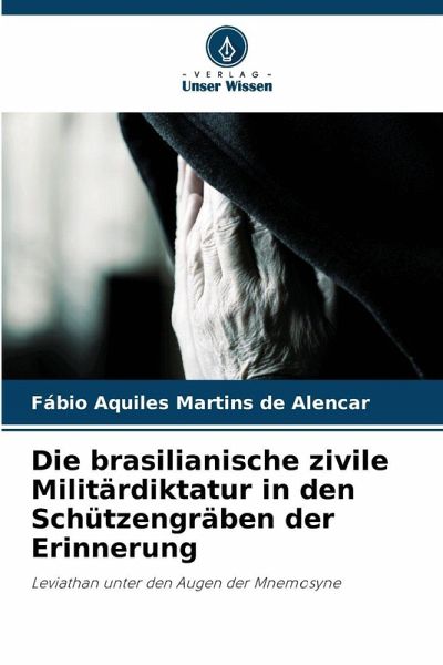 Die brasilianische zivile Militärdiktatur in den Schützengräben der Erinnerung Die brasilianische zivile Militärdiktatur in den Schützengräben der Erinnerung