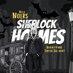 Cover Nils Noirs Sherlock Holmes, Staffel 4 Folge 1: Bunnymans Easter Egg Hunt (MP3-Download)