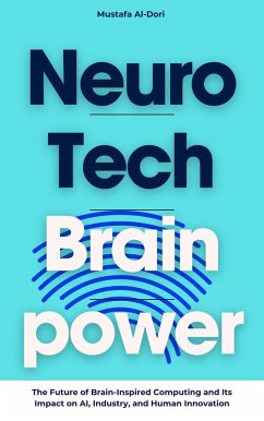 Cover NeuroTech Brainpower: The Future of Brain-Inspired Computing and Its Impact on AI, Industry, and Human Innovation (eBook, ePUB)