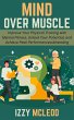 Mind Over Muscle: Improve Your Physical... - Bild 1