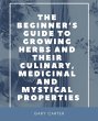 The Beginner's Guide to Growing Herbs... - Bild 1