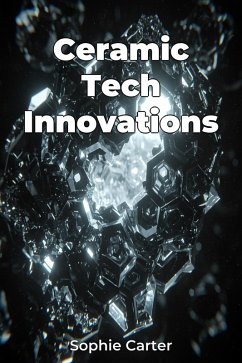 Ceramic Tech Innovations (eBook, ePUB) - Carter, Sophie