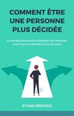 Comment Être Une Personne Plus Décidée (eBook, ePUB) Comment Être Une Personne Plus Décidée (eBook, ePUB)