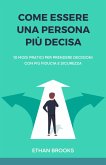 Come Essere una Persona Più Decisa (eBook, ePUB) Come Essere una Persona Più Decisa (eBook, ePUB)