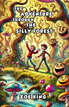 The Adventure Through the Silly Forest (eBook, ePUB) - King, Zoe