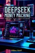 DeepSeek Money Machine (eBook, ePUB) - Bild 1