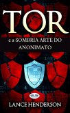 Tor E A Sombria Arte Do Anonimato (eBook, ePUB) Tor E A Sombria Arte Do Anonimato (eBook, ePUB)