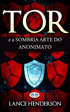 Cover Tor E A Sombria Arte Do Anonimato (eBook, ePUB)