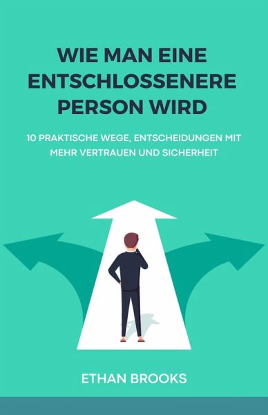 Wie Man Eine Entschlossenere Person Wird (eBook, ePUB)