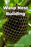 Wasp Nest Building (eBook, ePUB)