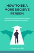 How to Be a More Decisive Person... - Bild 1
