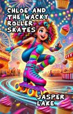 Chloe and the Wacky Roller Skates (eBook, ePUB)