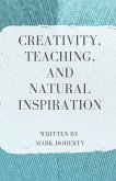 Creativity, Teaching, and Natural Inspiration (eBook, ePUB) Creativity, Teaching, and Natural Inspiration (eBook, ePUB)