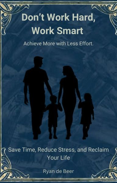 Don't Work Hard, Work Smart (eBook, ePUB)