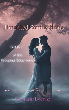 Haunted Connections (The Weeping Ridge Series, #2) (eBook, ePUB) - Doering, Stephanie