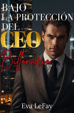 Bajo La Protección Del CEO Billonario (eBook, ePUB) Cover Bajo La Protección Del CEO Billonario (eBook, ePUB)