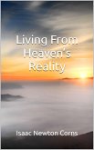 Living From Heaven's Reality (eBook, ePUB) Living From Heaven's Reality (eBook, ePUB)