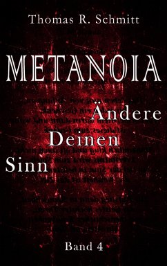 METANOIA - Ändere Deinen Sinn - Band 4 (eBook, ePUB) - Schmitt, Thomas R.