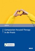 Compassion Focused Therapy in der Praxis (eBook, PDF) Compassion Focused Therapy in der Praxis (eBook, PDF)