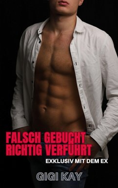 Falsch gebucht, Richtig verführt - Exklusiv mit dem Ex (eBook, ePUB) - Kay, Gigi