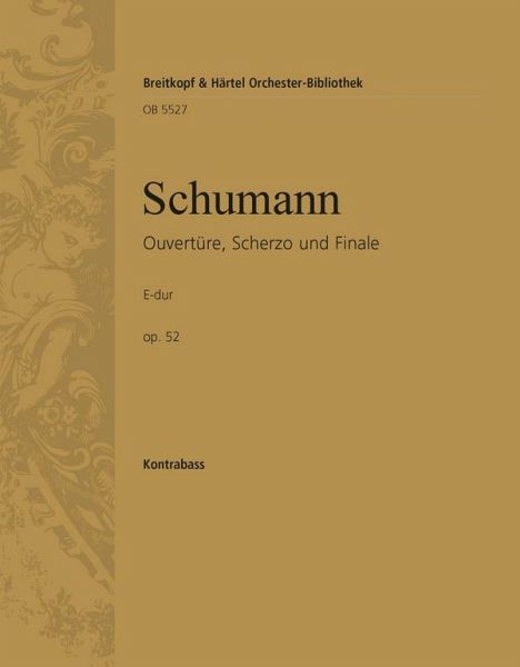 Ouvertüre, Scherzo und Finale E-Dur op.52 für Orchester Kontrabass Ouvertüre, Scherzo und Finale E-Dur op.52 für Orchester Kontrabass