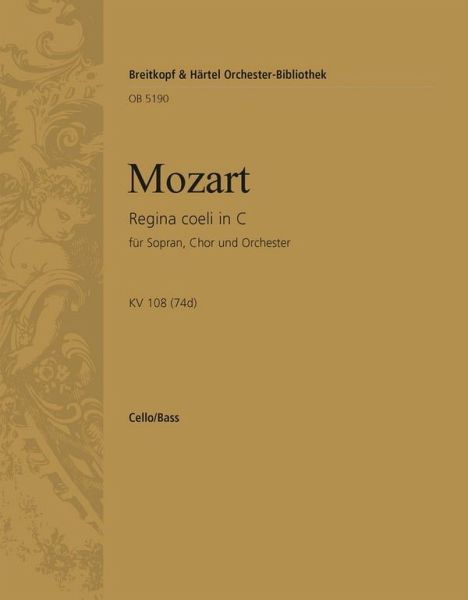 Regina coeli in C KV 108 (74d) Vc/Kb S,GCh,Orch E Regina coeli in C KV 108 (74d) Vc/Kb S,GCh,Orch E