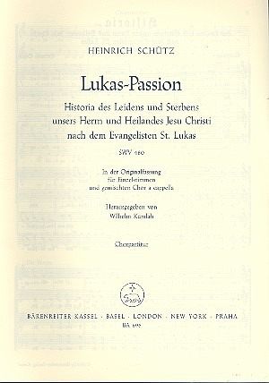 Lukas-Passion SWV480 für Soli (TB), Chor und Instrumente Chorpartitur Lukas-Passion SWV480 für Soli (TB), Chor und Instrumente Chorpartitur