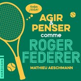 Agir et penser comme Roger Federer (MP3-Download)