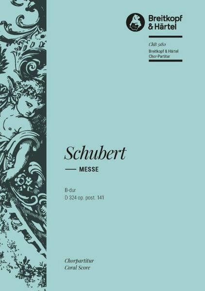 Messe B-Dur D324 op.post.141 für Soli, Chor, Orchester und Orgel Chorpartitur