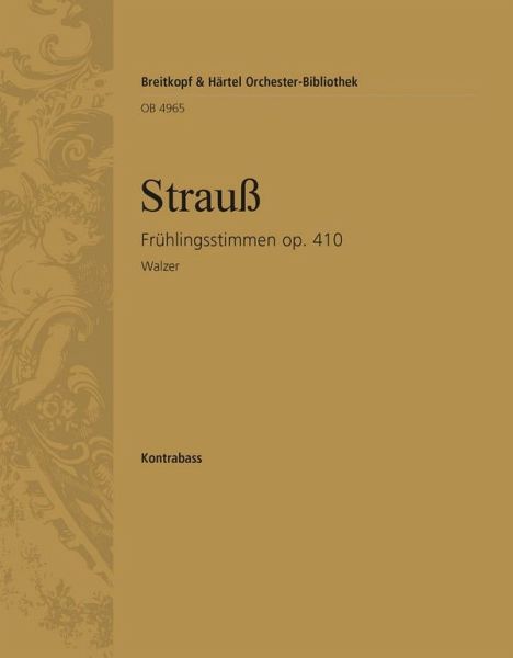 Frühlingsstimmen op.410 Walzer für Orchester, Kontrabass Frühlingsstimmen op.410 Walzer für Orchester, Kontrabass