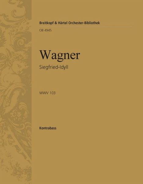 Siegfried-Idyll für Orchester Kontrabaß Siegfried-Idyll für Orchester Kontrabaß