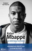 Kylian MBappé, la véritable histoire (eBook, ePUB)