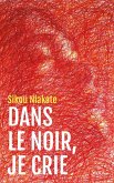 Dans le noir, je crie (eBook, ePUB) Dans le noir, je crie (eBook, ePUB)