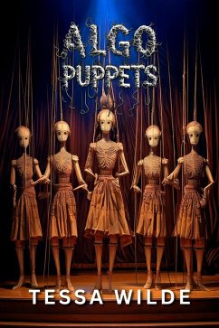 Algo Puppets (eBook, ePUB) - Wilde, Tessa Algo Puppets (eBook, ePUB) - Wilde, Tessa