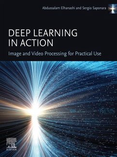 Deep Learning in Action: Image and Video Processing for Practical Use (eBook, ePUB) - Elhanashi, Abdussalam; Saponara, Sergio