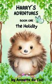 Harry's Adventures Book 1 The Holiday (eBook, ePUB) Harry's Adventures Book 1 The Holiday (eBook, ePUB)