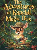 The Adventures of Kanchil and Magic Box (eBook, ePUB) The Adventures of Kanchil and Magic Box (eBook, ePUB)