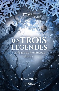 Cover Les Trois Légendes : La dague de Kenvinopus - Tome I - Partie I (eBook, ePUB)