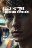 GEDÄCHTNISVAMPIR: The Devourer of Memories (eBook, ePUB) GEDÄCHTNISVAMPIR: The Devourer of Memories (eBook, ePUB)