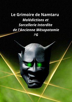 Cover Le Grimoire de Namtaru : Malédictions et Sorcellerie Interdite de l'Ancienne Mésopotamie (eBook, ePUB)
