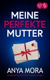 Meine perfekte Mutter Der fesselnde Psychothriller der unter die Haut geht (eBook, ePUB) Meine perfekte Mutter Der fesselnde Psychothriller der unter die Haut geht (eBook, ePUB)