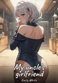 My uncle's girlfriend (eBook, ePUB) My uncle's girlfriend (eBook, ePUB)