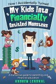 How I Accidentally Turned My Kids Into Financially Entitled Monsters (eBook, ePUB)