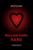 Racconti erotici hard - Volume II (eBook, ePUB)
