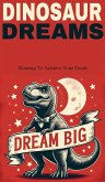Dinosaur dreams: roaring to achieve your goals (eBook, ePUB) Dinosaur dreams: roaring to achieve your goals (eBook, ePUB)