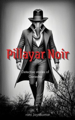 Cover Pillayar Noir: Detective Stories of Ganesha (eBook, ePUB)