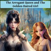 The Arrogant Queen and The Golden-Haired Girl (eBook, ePUB) The Arrogant Queen and The Golden-Haired Girl (eBook, ePUB)