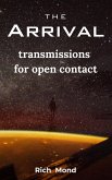The Arrival: Transmissions for Open Contact (eBook, ePUB) The Arrival: Transmissions for Open Contact (eBook, ePUB)